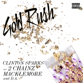 New Music: Clinton Sparks x 2 Chainz x Macklemore x D.A. Wallach “Gold Rush”